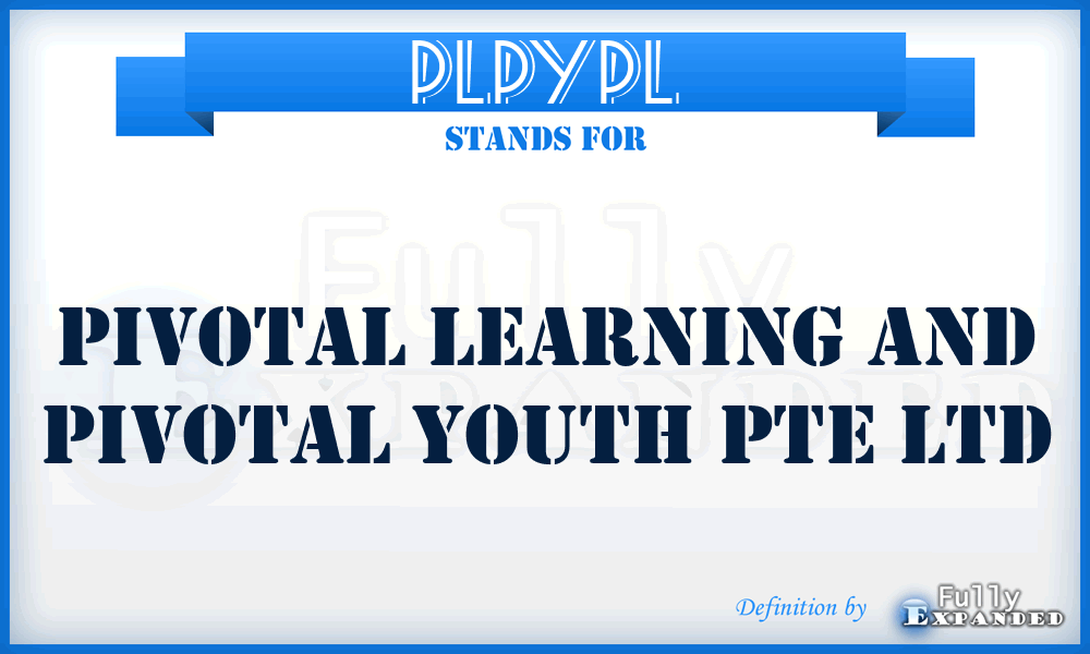 PLPYPL - Pivotal Learning and Pivotal Youth Pte Ltd