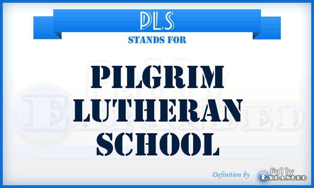 PLS - Pilgrim Lutheran School