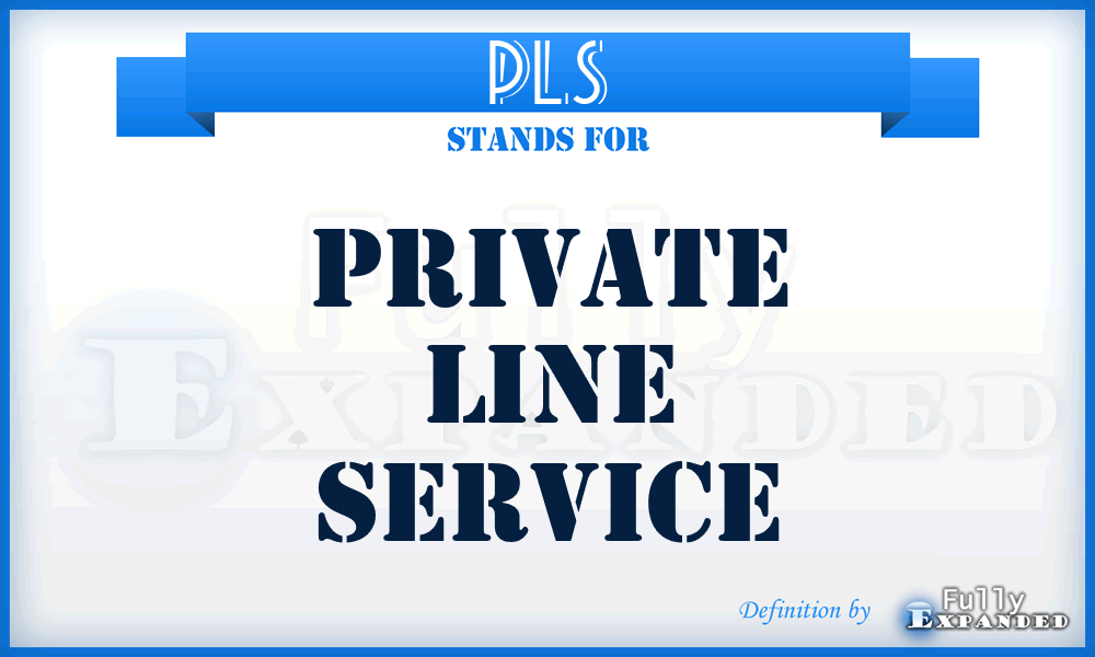 PLS - Private Line service