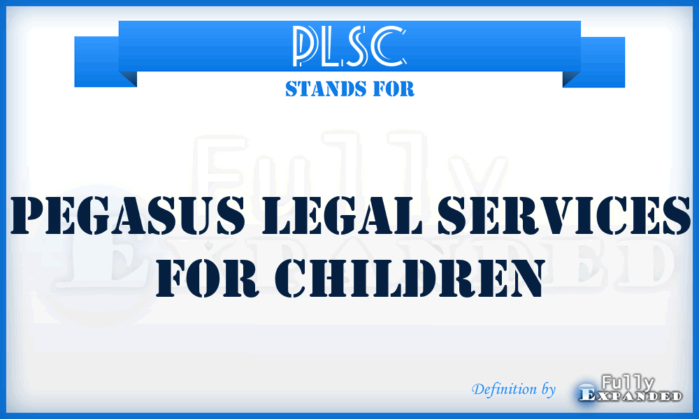 PLSC - Pegasus Legal Services for Children