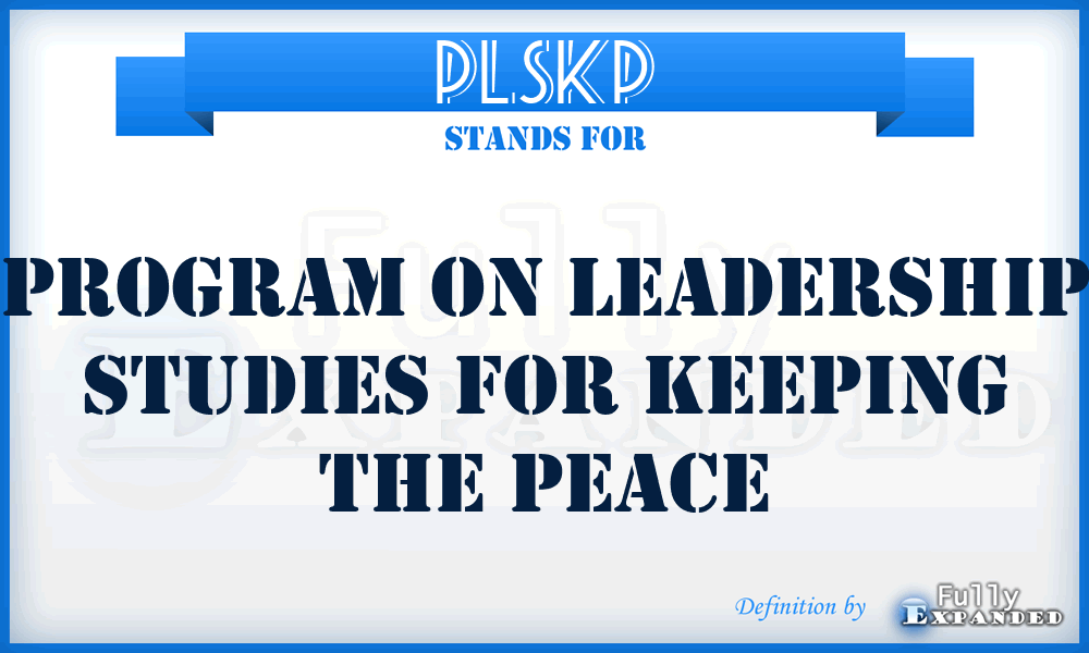 PLSKP - Program on Leadership Studies for Keeping the Peace