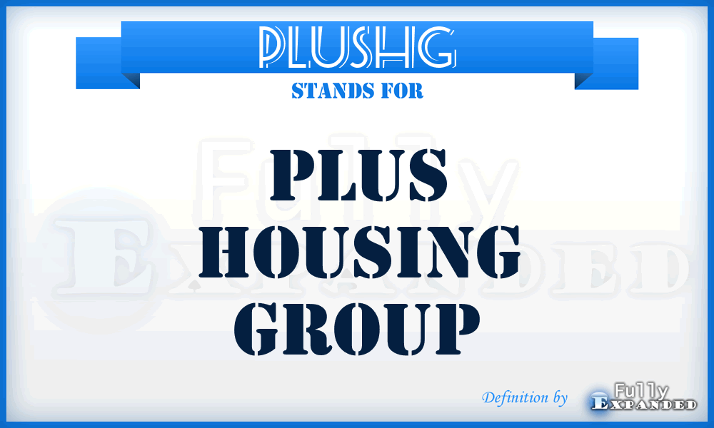 PLUSHG - PLUS Housing Group