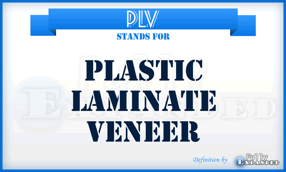 PLV - Plastic laminate veneer