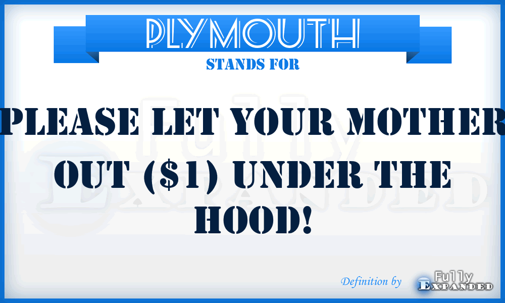 PLYMOUTH - Please Let Your Mother Out ($1) Under The Hood!