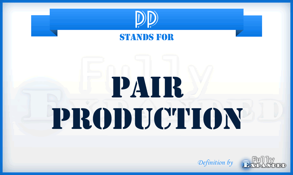 PP - Pair Production