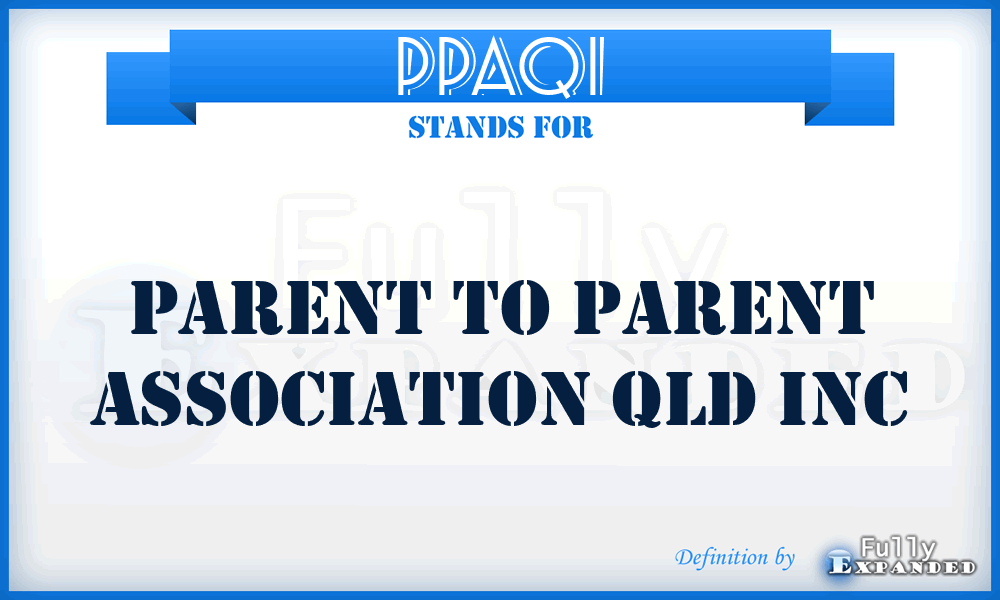 PPAQI - Parent to Parent Association Qld Inc