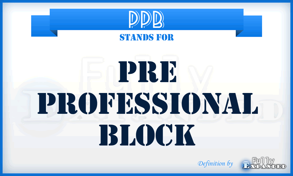 PPB - Pre Professional Block