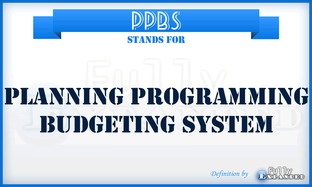 PPBS - Planning Programming Budgeting System