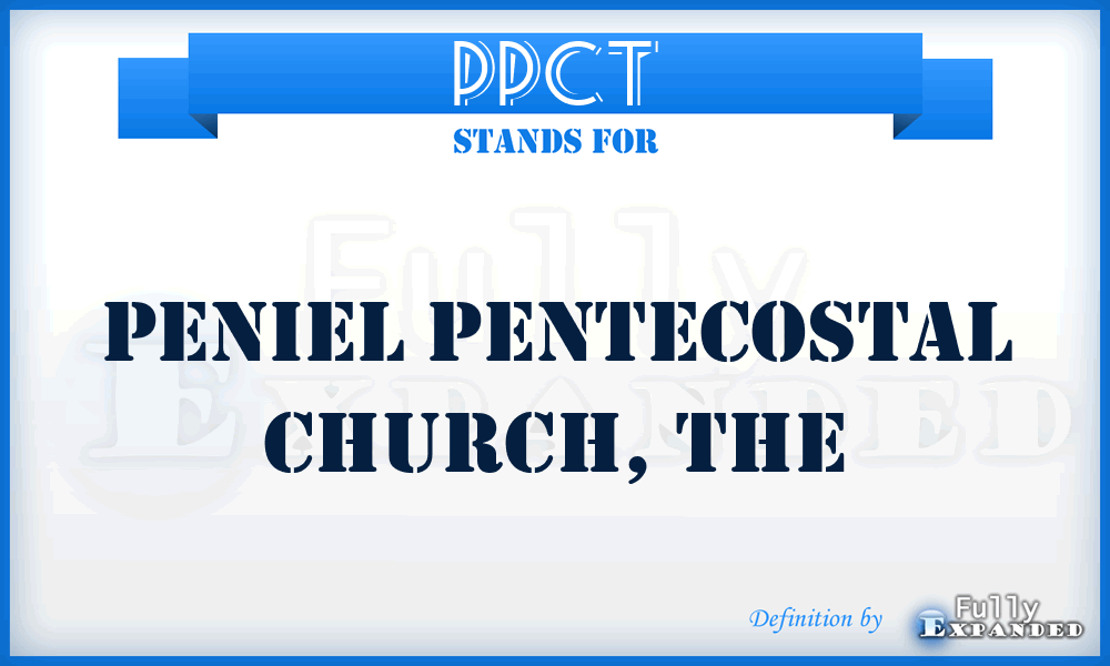 PPCT - Peniel Pentecostal Church, The