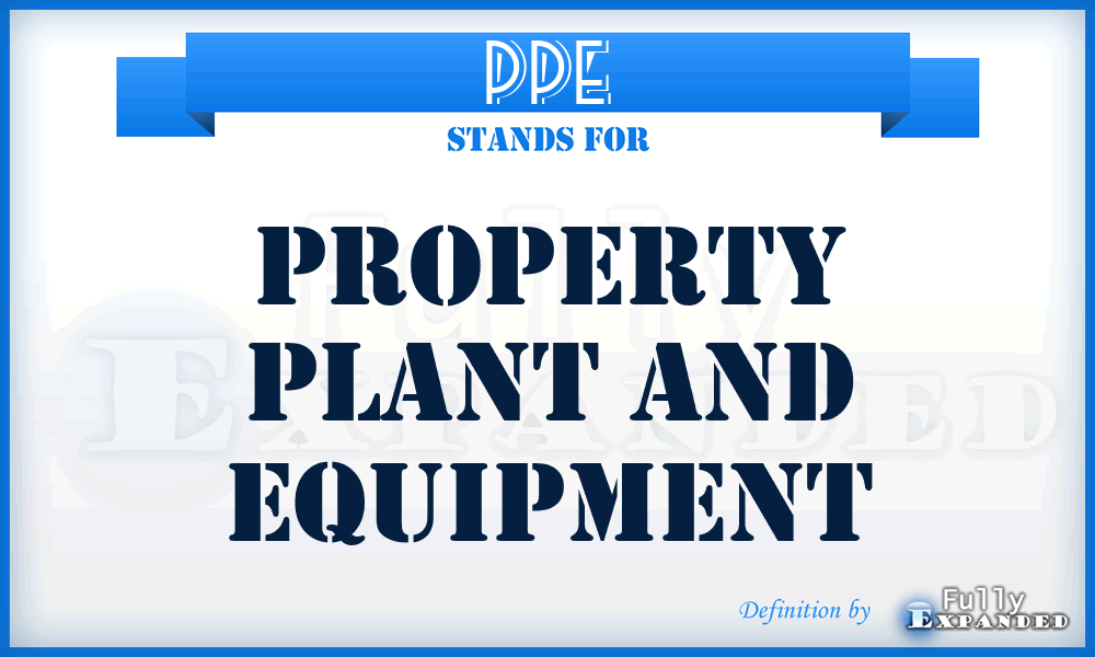PPE - Property Plant And Equipment