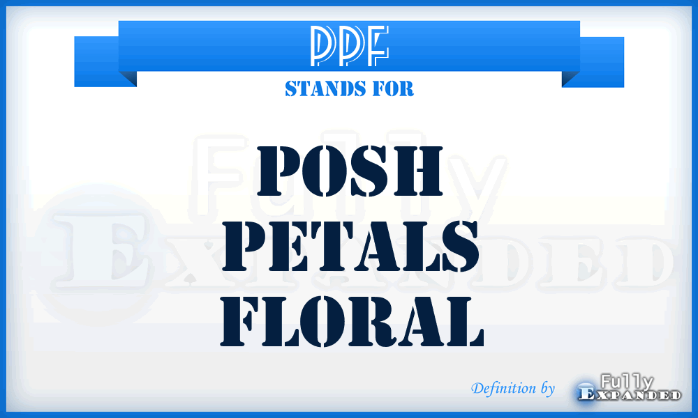 PPF - Posh Petals Floral