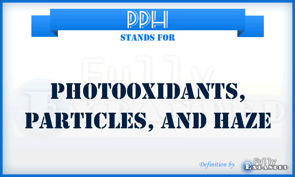 PPH - Photooxidants, Particles, and Haze