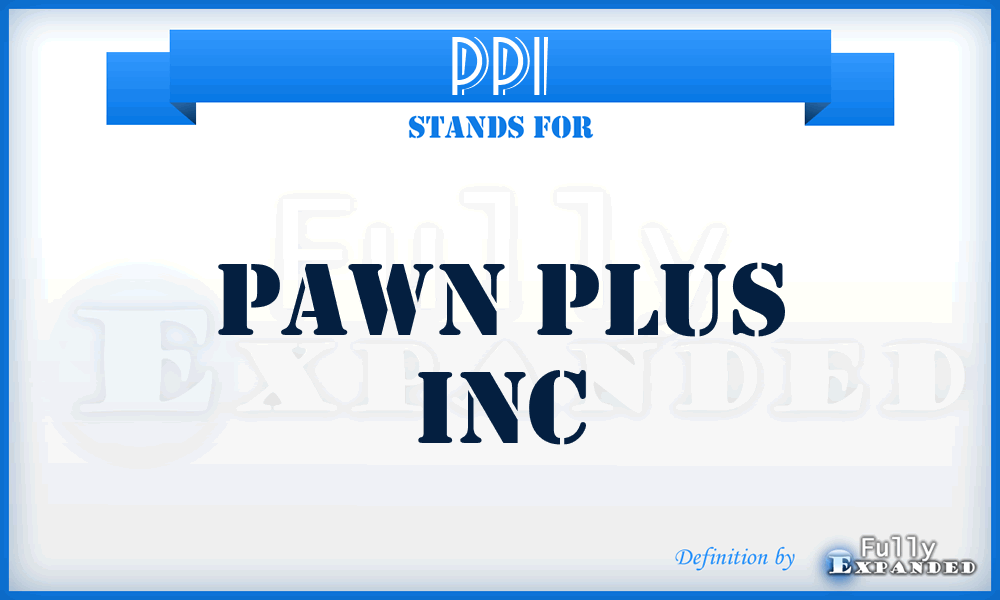 PPI - Pawn Plus Inc