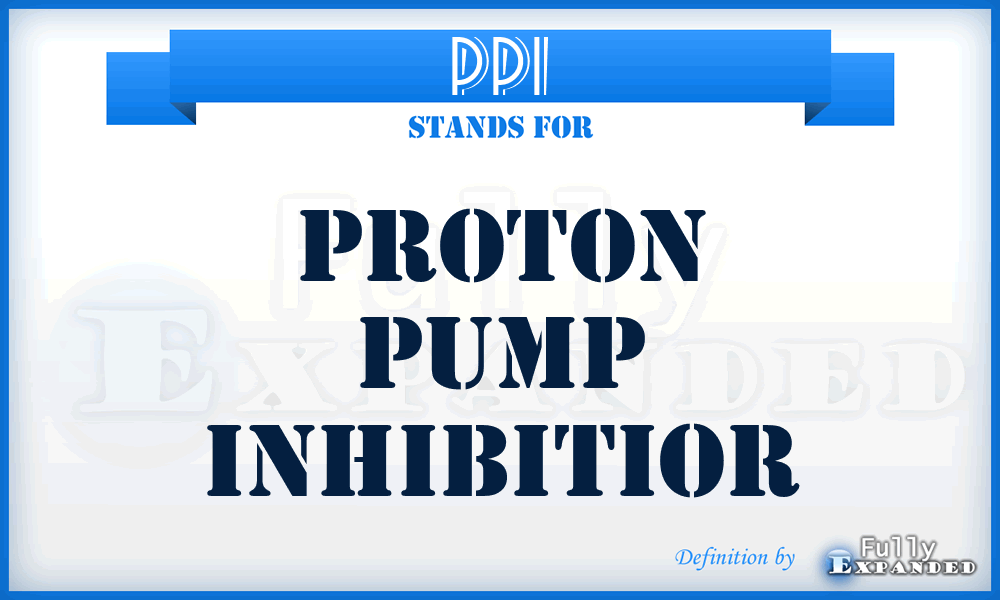 PPI - Proton Pump Inhibitior