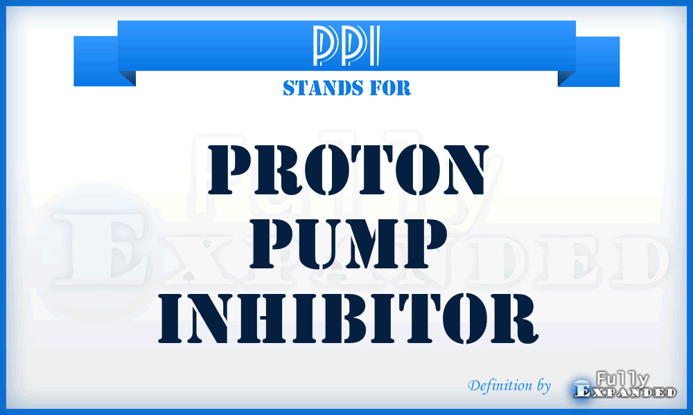 PPI - Proton Pump Inhibitor