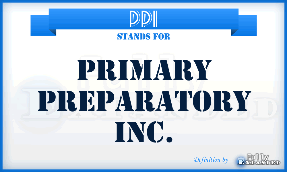 PPI - Primary Preparatory Inc.