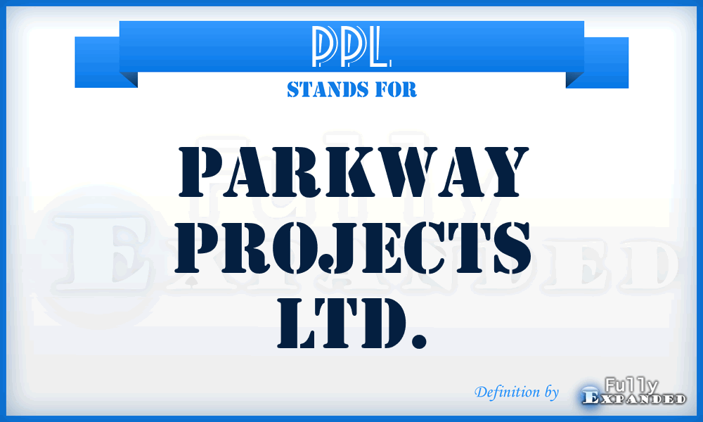 PPL - Parkway Projects Ltd.