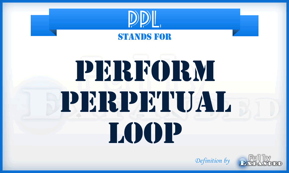 PPL - Perform Perpetual Loop