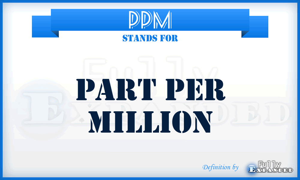 PPM - Part Per Million