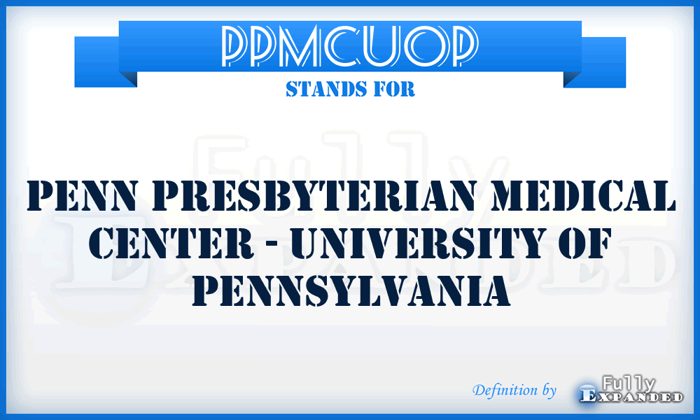 PPMCUOP - Penn Presbyterian Medical Center - University Of Pennsylvania