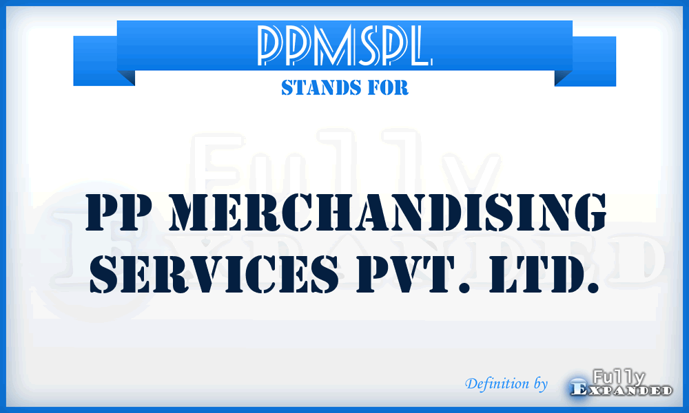 PPMSPL - PP Merchandising Services Pvt. Ltd.