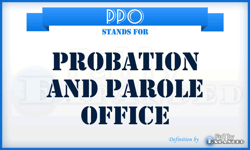 PPO - Probation and Parole Office