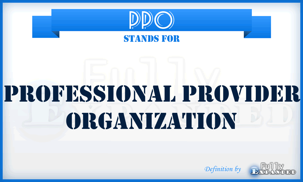 PPO - Professional Provider Organization