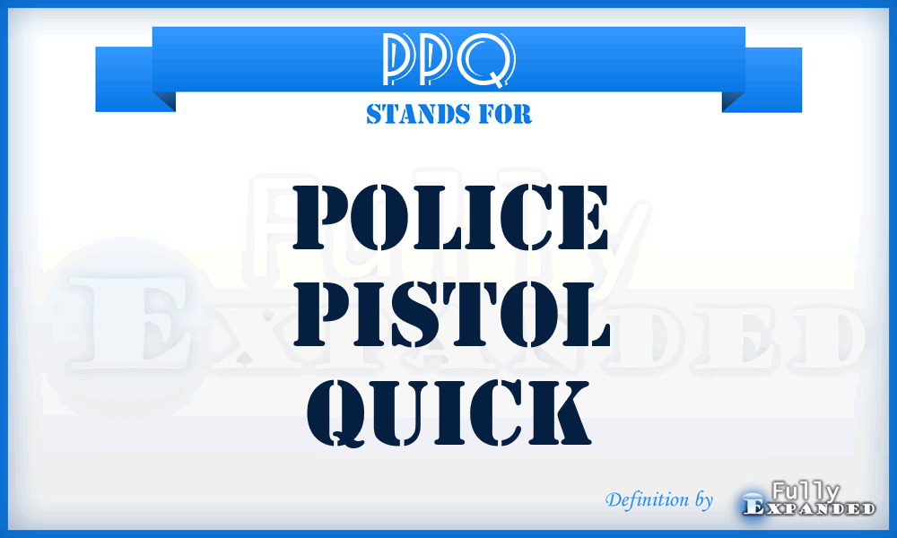 PPQ - Police Pistol Quick