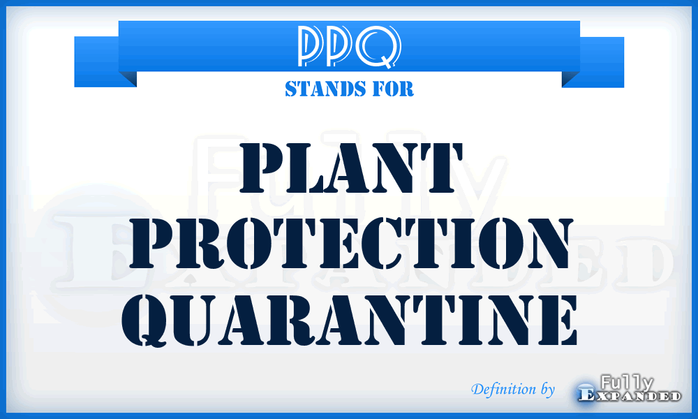 PPQ - Plant Protection Quarantine