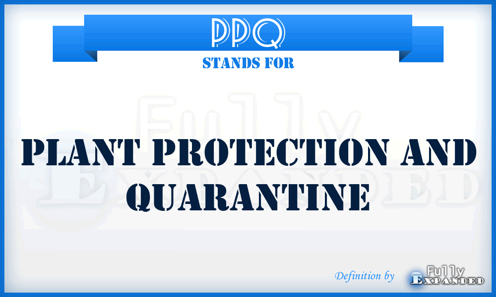 PPQ - Plant Protection and Quarantine