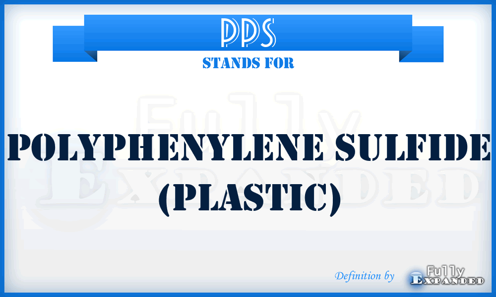 PPS - PolyPhenylene Sulfide (Plastic)