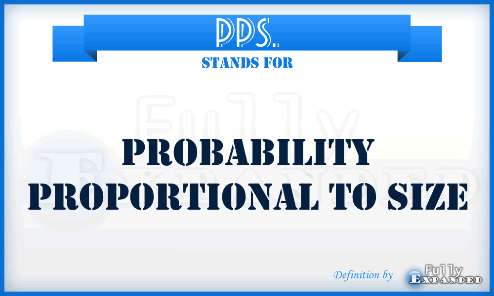 PPS. - Probability Proportional to Size