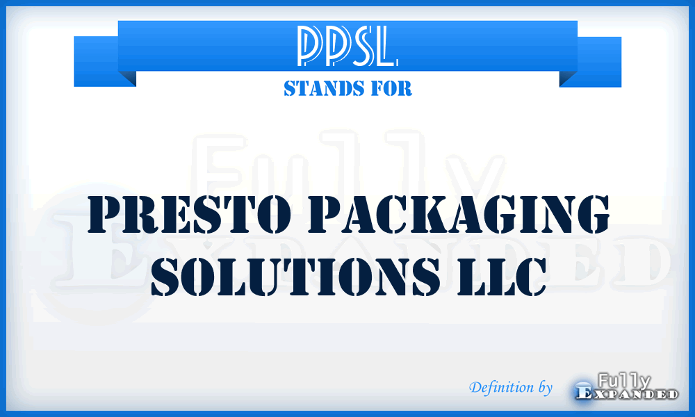 PPSL - Presto Packaging Solutions LLC