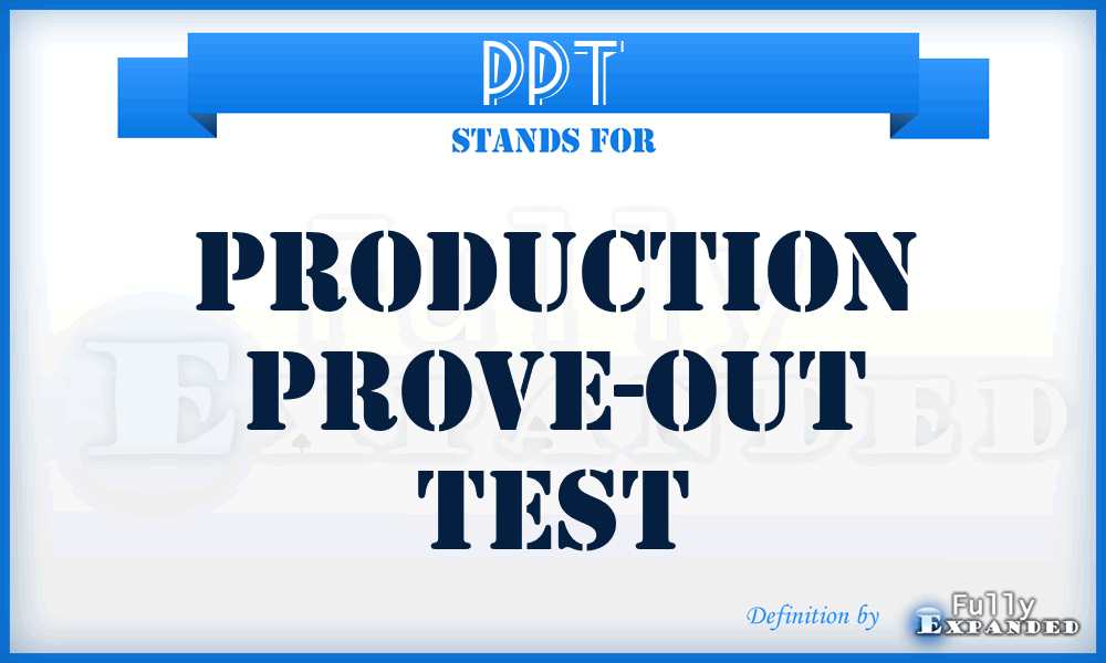 PPT - Production Prove-out Test