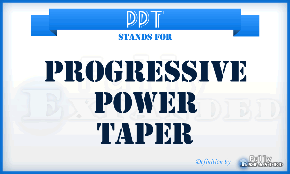 PPT - Progressive Power Taper