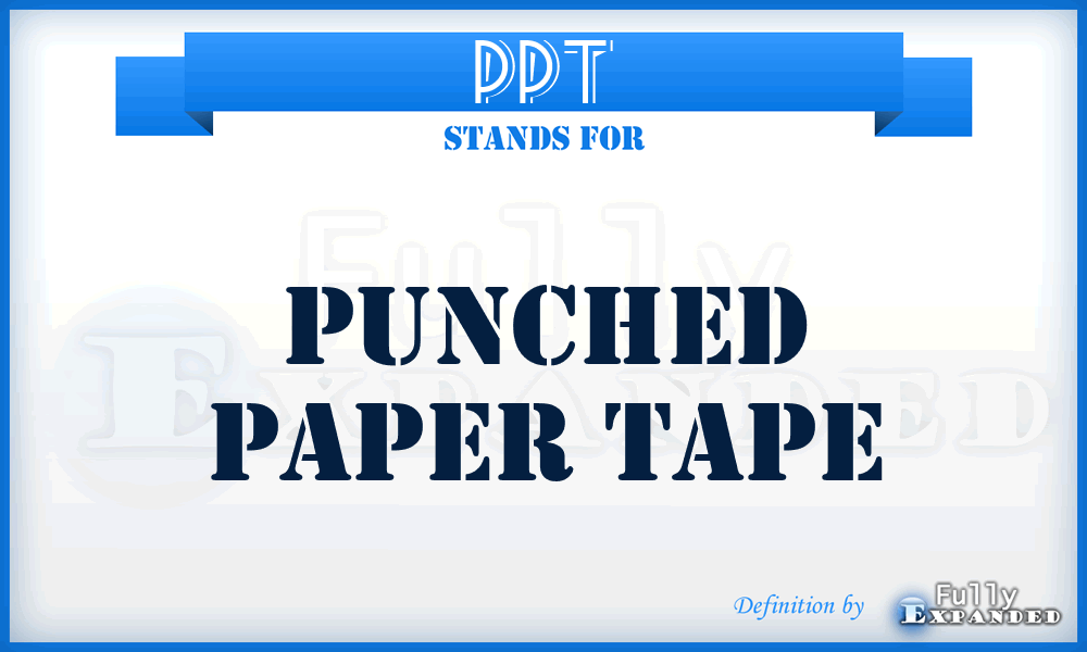 PPT - punched paper tape