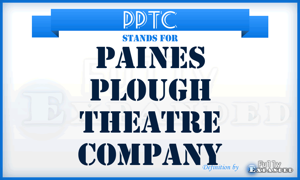 PPTC - Paines Plough Theatre Company