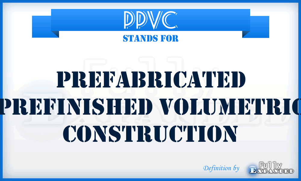 PPVC - Prefabricated Prefinished Volumetric Construction