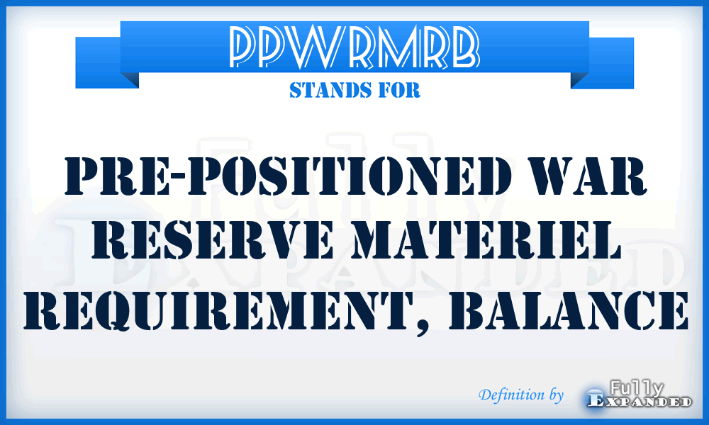 PPWRMRB - Pre-Positioned War Reserve Materiel Requirement, Balance