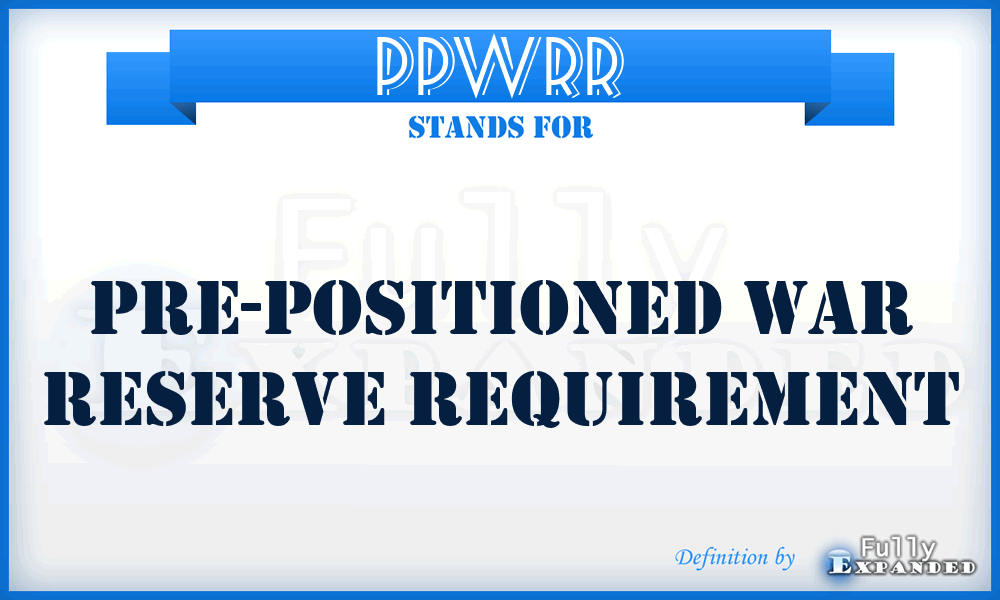 PPWRR - Pre-Positioned War Reserve Requirement