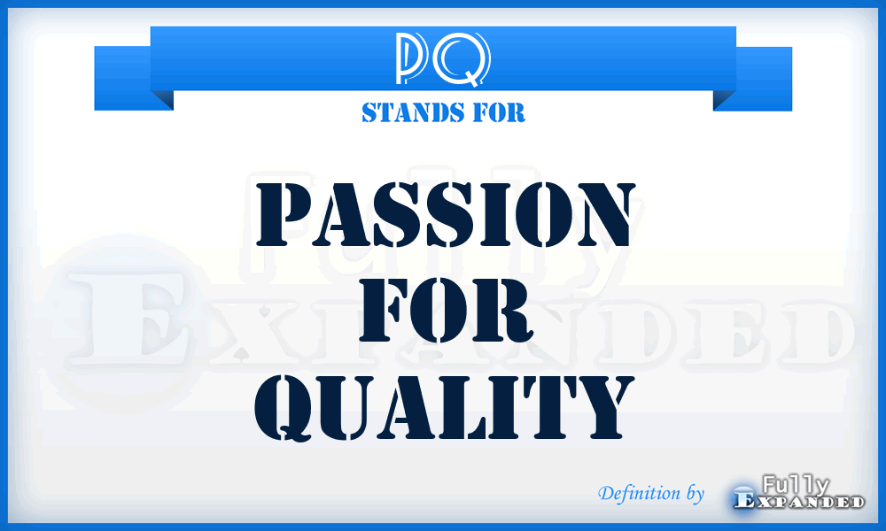 PQ - Passion for Quality