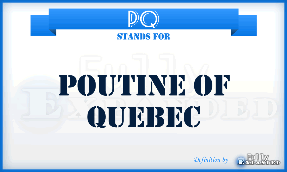 PQ - Poutine Of Quebec