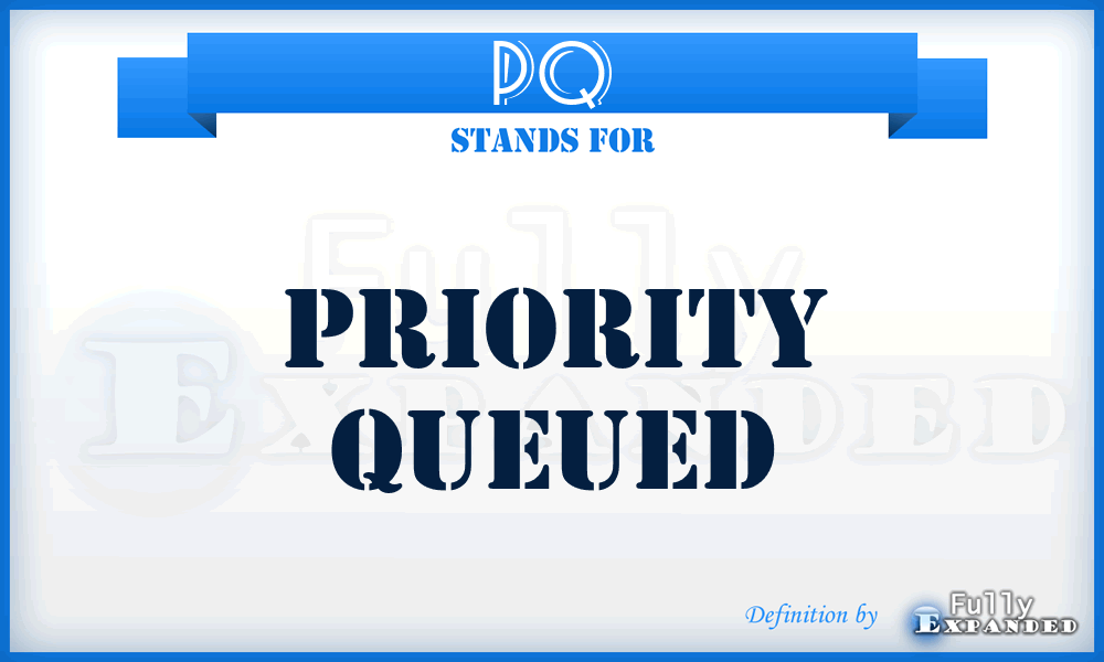 PQ - Priority Queued