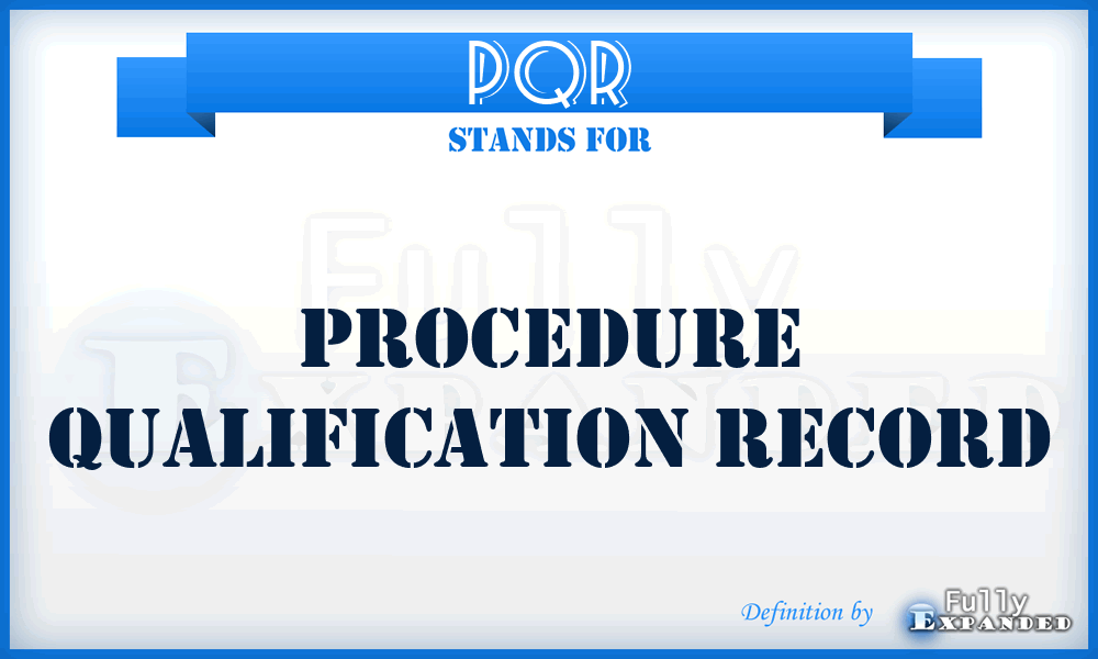 PQR - Procedure Qualification Record