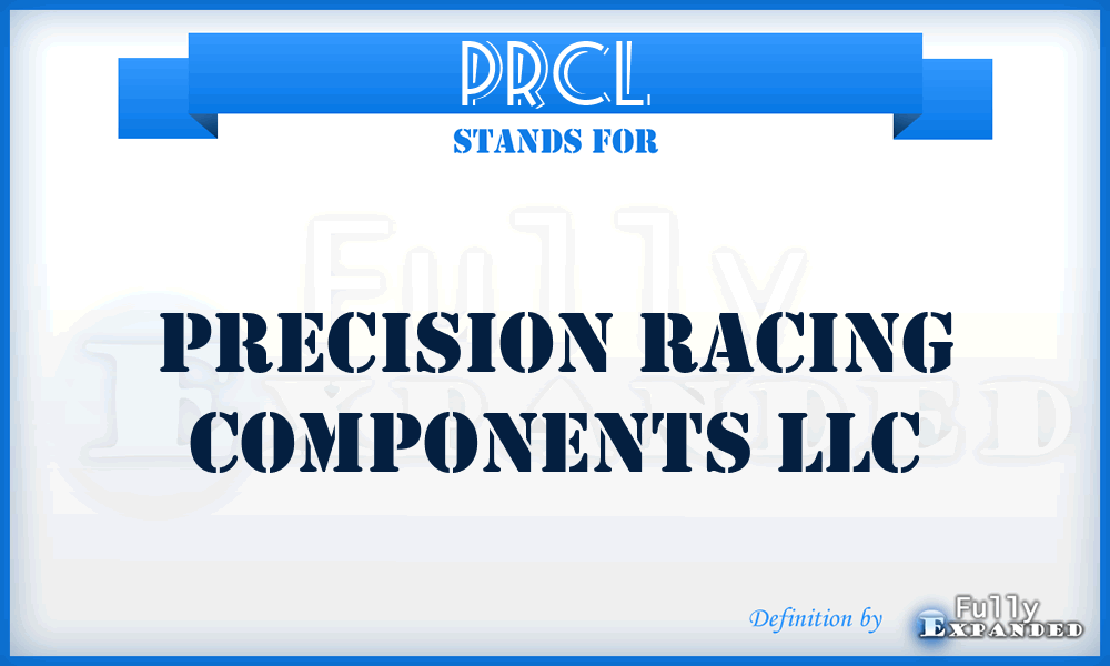 PRCL - Precision Racing Components LLC