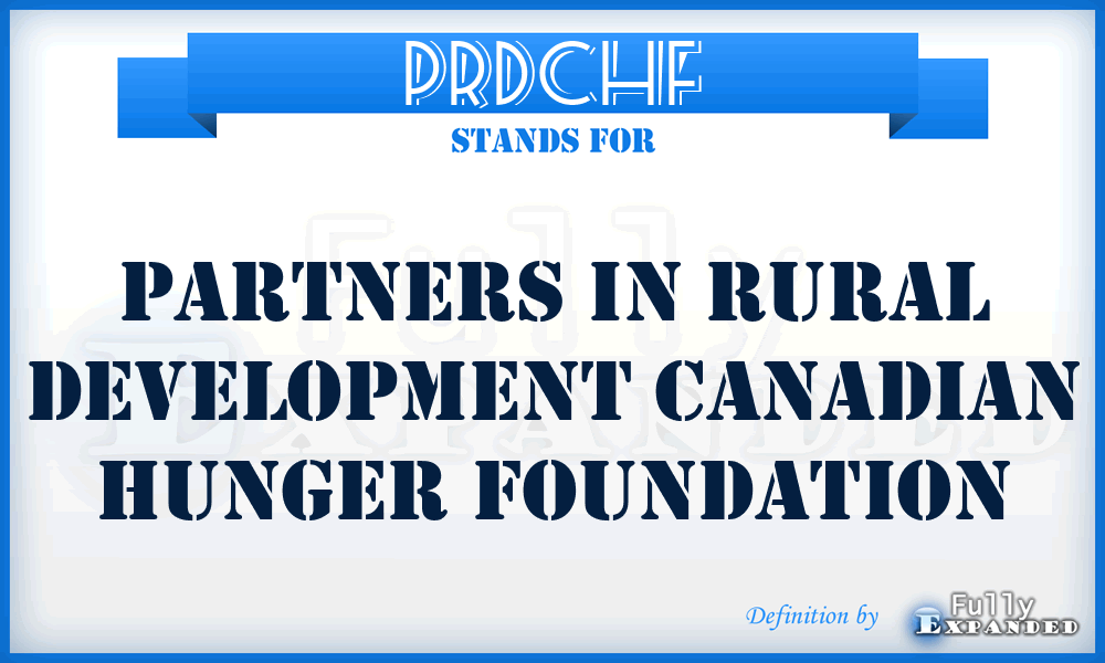 PRDCHF - Partners in Rural Development Canadian Hunger Foundation
