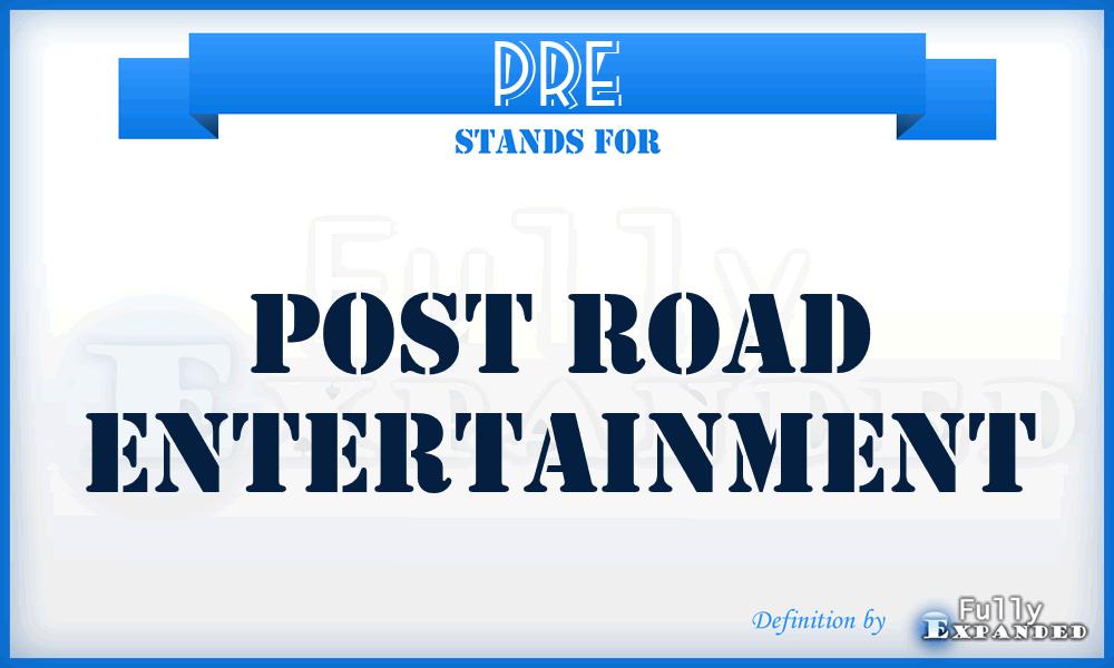 PRE - Post Road Entertainment