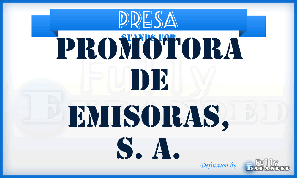 PRESA - Promotora de Emisoras, S. A.