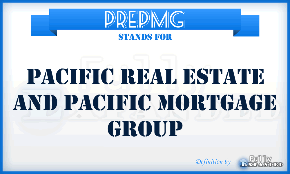 PREPMG - Pacific Real Estate and Pacific Mortgage Group