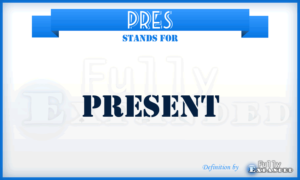 PRES - Present